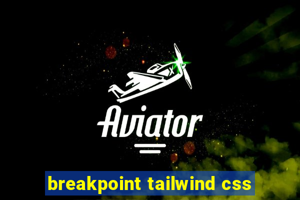 breakpoint tailwind css